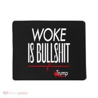 Woke Is Bullshit Trump Trendy Saying Mousepad thumb 0