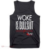 Woke Is Bullshit Trump Trendy Saying Tank Top thumb 0