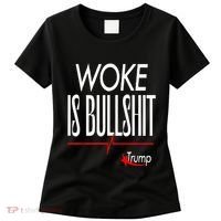 Woke Is Bullshit Trump Trendy Saying Women's T-Shirt thumb 0