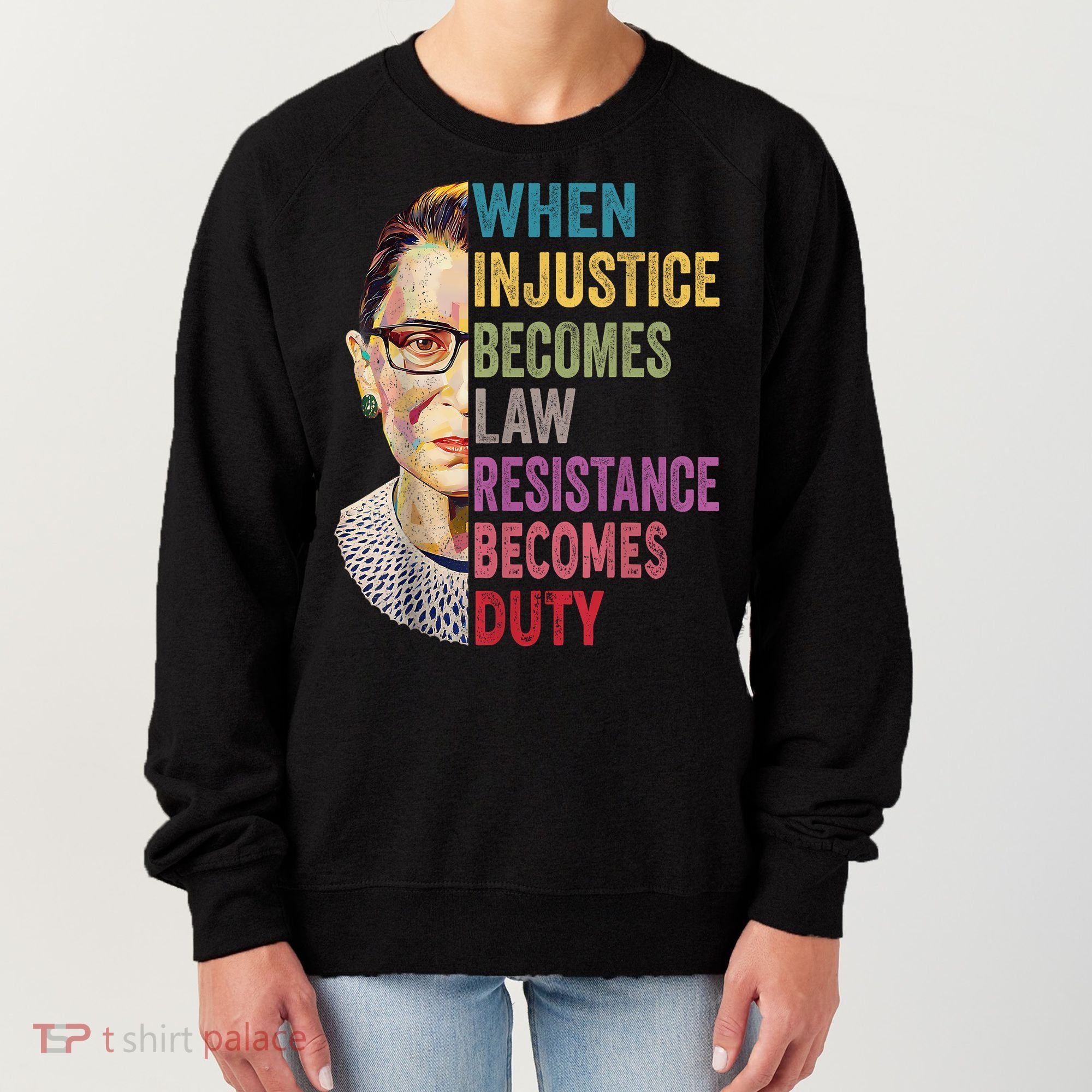 When Injustice Becomes Law Resistance Becomes Duty Feminist Women's Sweatshirt