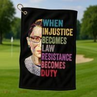 When Injustice Becomes Law Resistance Becomes Duty Feminist Golf Towel thumb 1