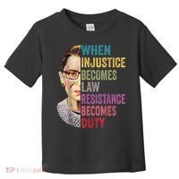When Injustice Becomes Law Resistance Becomes Duty Feminist Toddler T-Shirt thumb 0