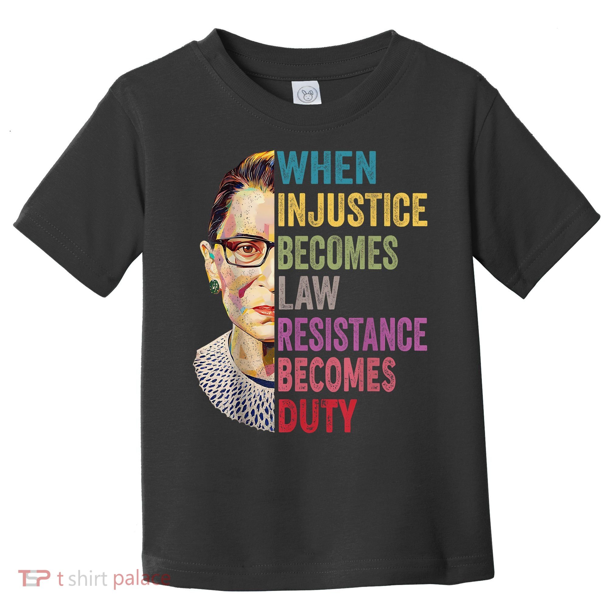 When Injustice Becomes Law Resistance Becomes Duty Feminist Toddler T-Shirt