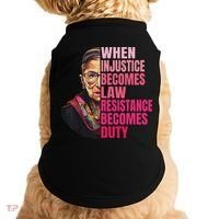 When Injustice Becomes Law Resistance Becomes Duty Rbg Quote Doggie Tank thumb 0