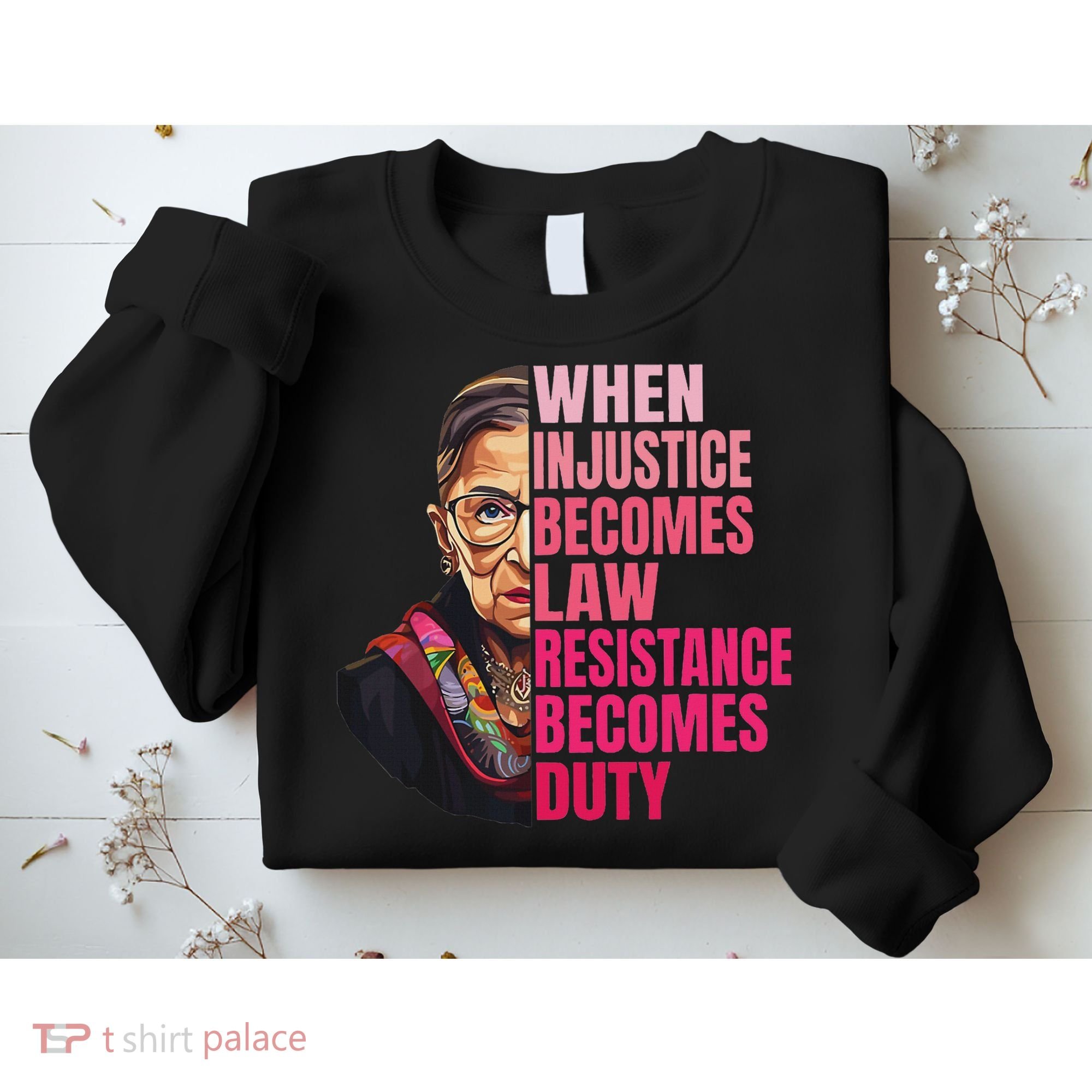 When Injustice Becomes Law Resistance Becomes Duty Rbg Quote Sweatshirt