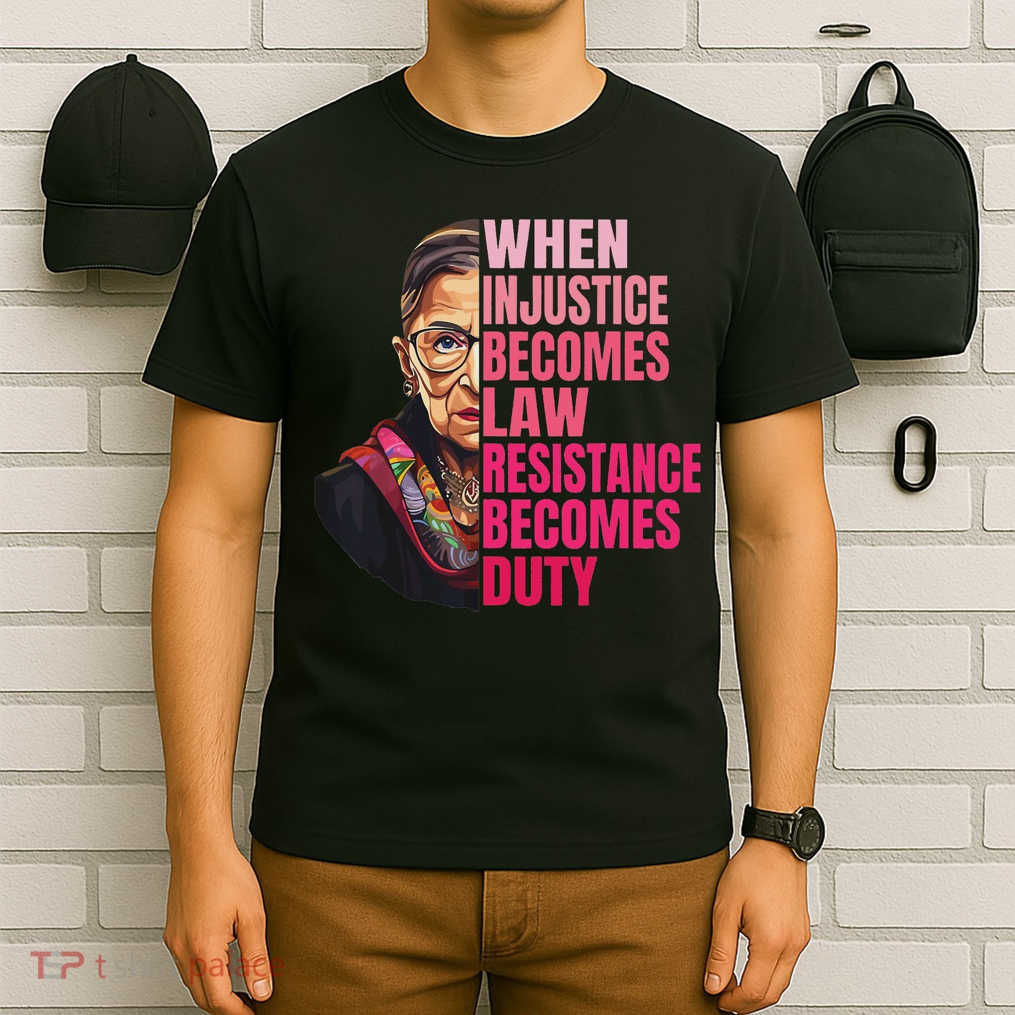When Injustice Becomes Law Resistance Becomes Duty Rbg Quote T-Shirt