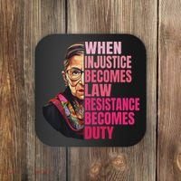 When Injustice Becomes Law Resistance Becomes Duty Rbg Quote Coaster thumb 0