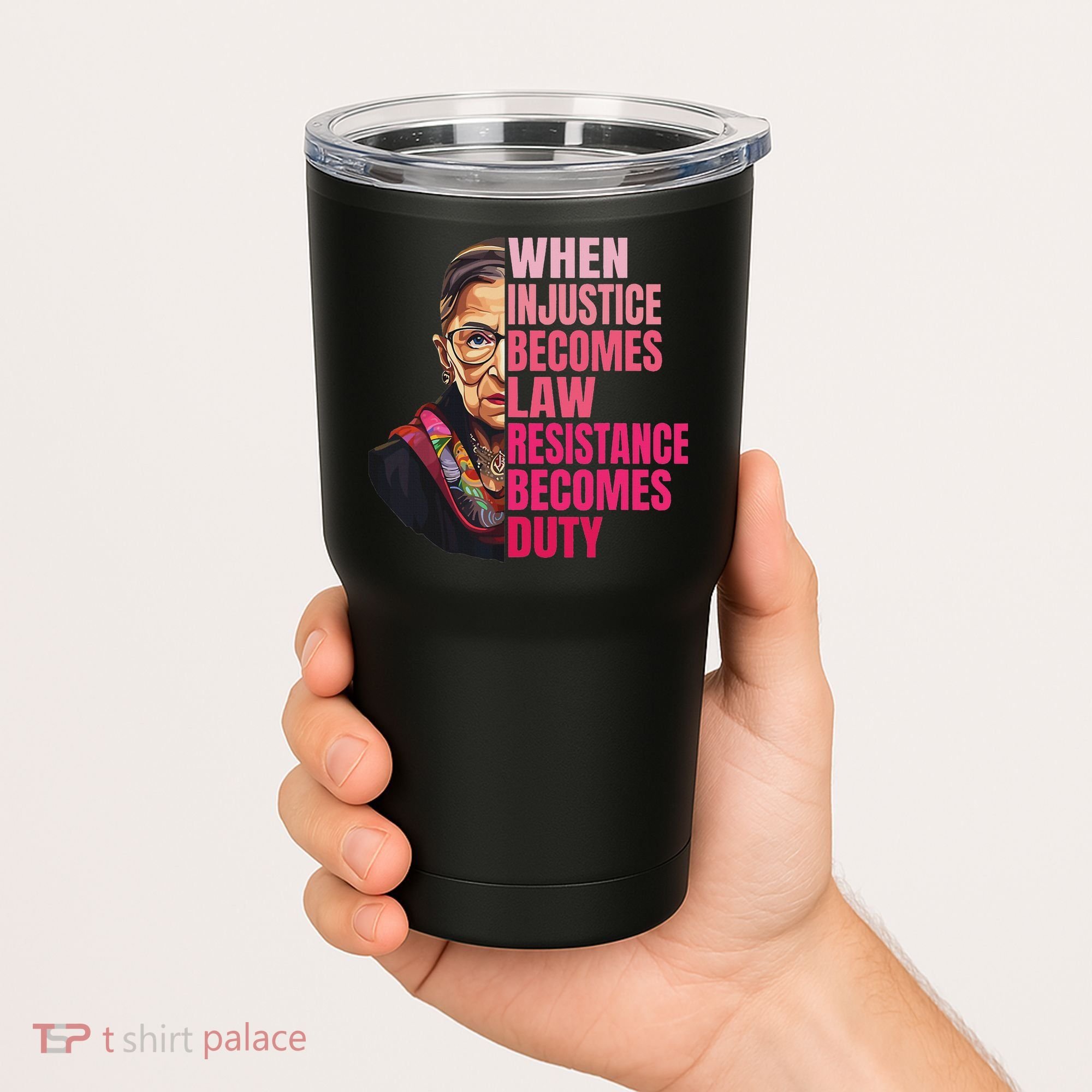 When Injustice Becomes Law Resistance Becomes Duty Rbg Quote Tumbler