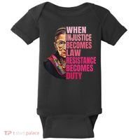 When Injustice Becomes Law Resistance Becomes Duty Rbg Quote Baby Bodysuit thumb 0