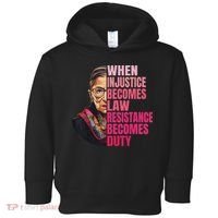 When Injustice Becomes Law Resistance Becomes Duty Rbg Quote Toddler Hoodie thumb 0