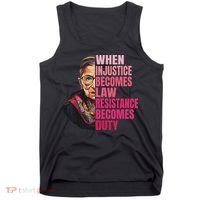 When Injustice Becomes Law Resistance Becomes Duty Rbg Quote Tank Top thumb 0