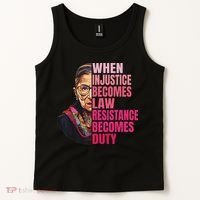 When Injustice Becomes Law Resistance Becomes Duty Rbg Quote Tank Top thumb 2