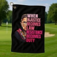 When Injustice Becomes Law Resistance Becomes Duty Rbg Quote Golf Towel thumb 1