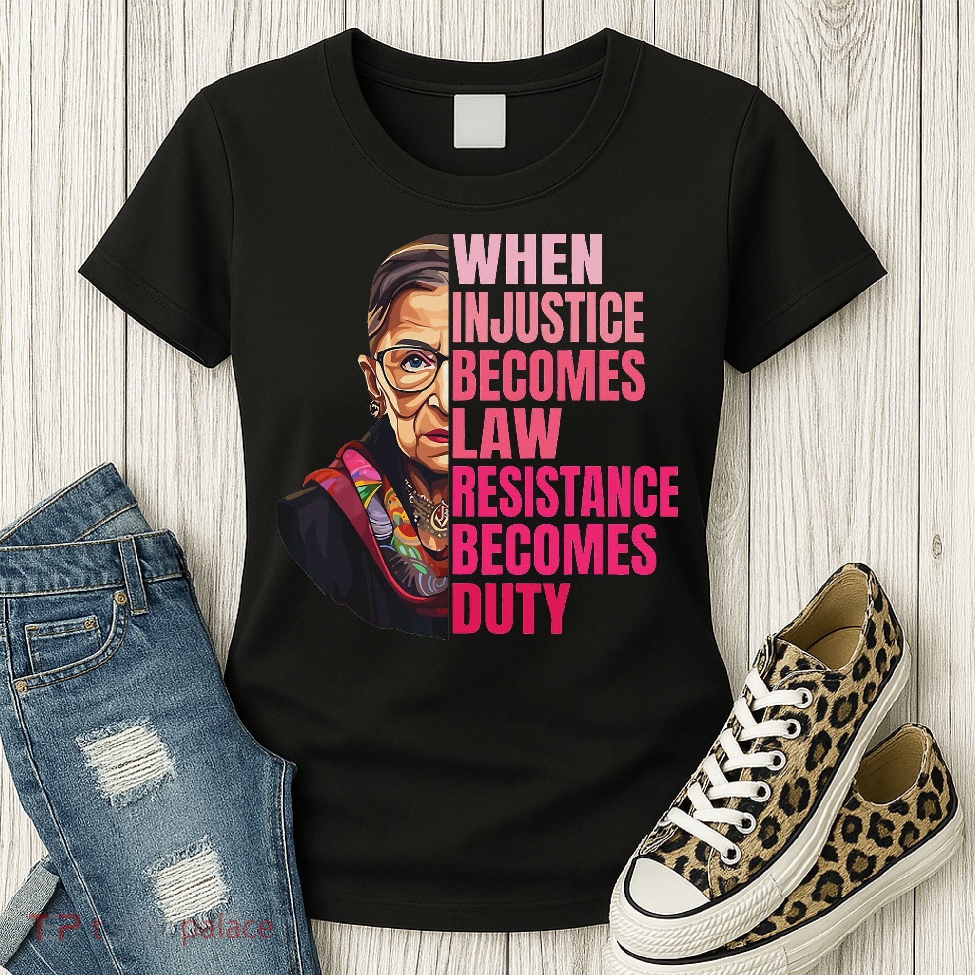 When Injustice Becomes Law Resistance Becomes Duty Rbg Quote Women's T-Shirt