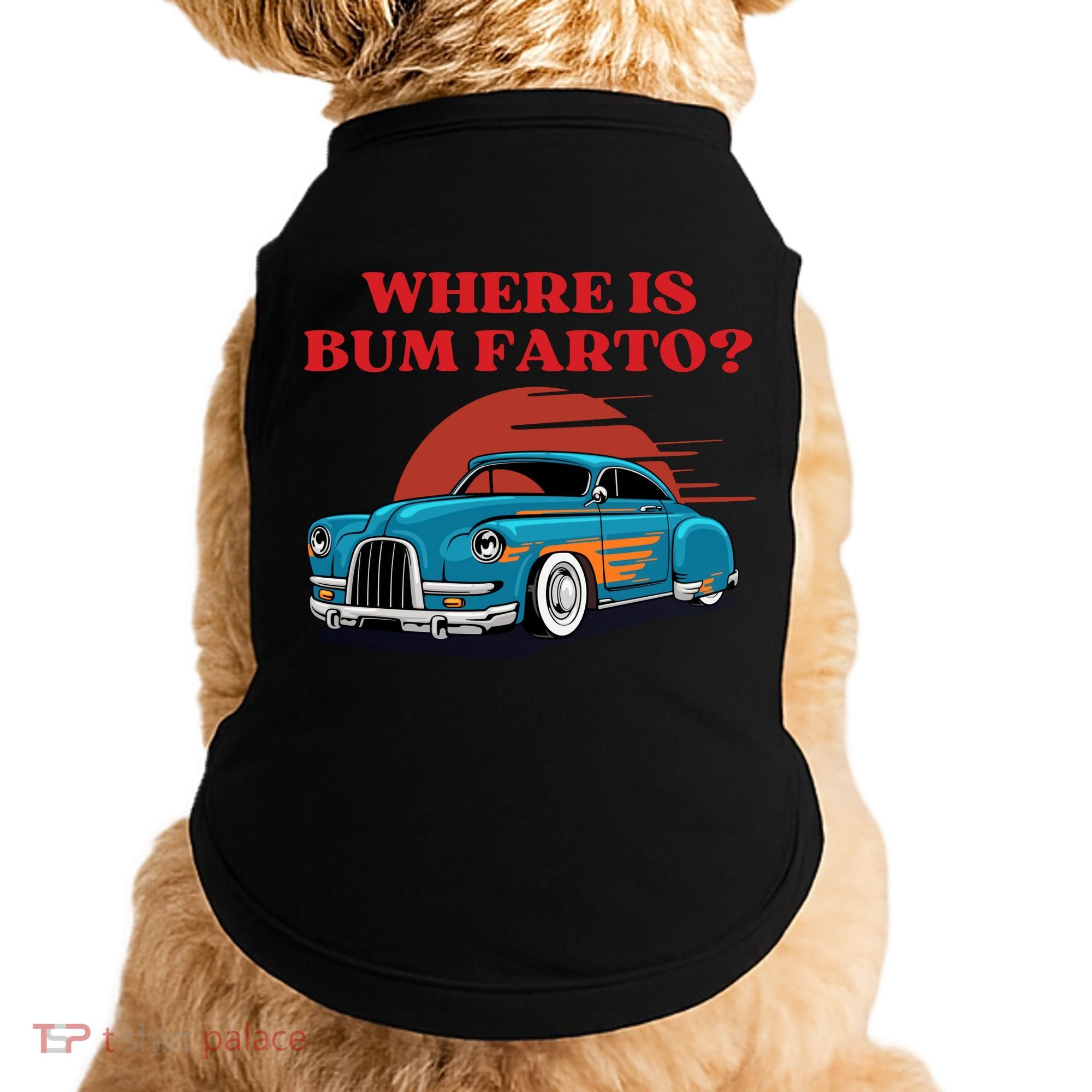 Where Is Bum Farto Retro Doggie Tank