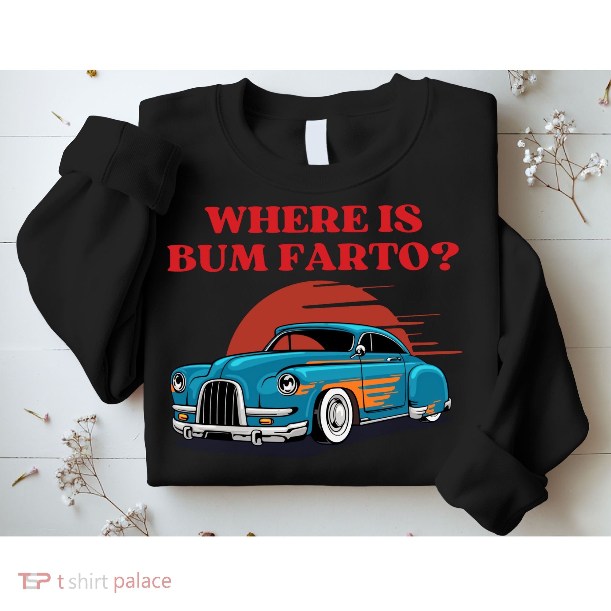 Where Is Bum Farto Retro Sweatshirt
