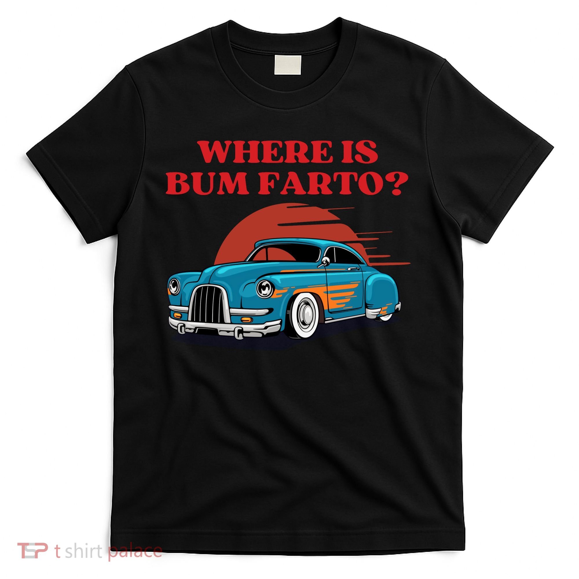 Where Is Bum Farto Retro T-Shirt