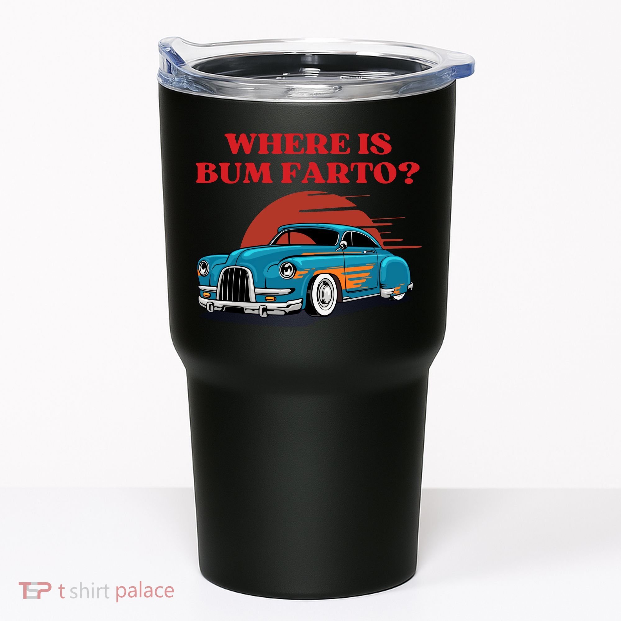 Where Is Bum Farto Retro Tumbler