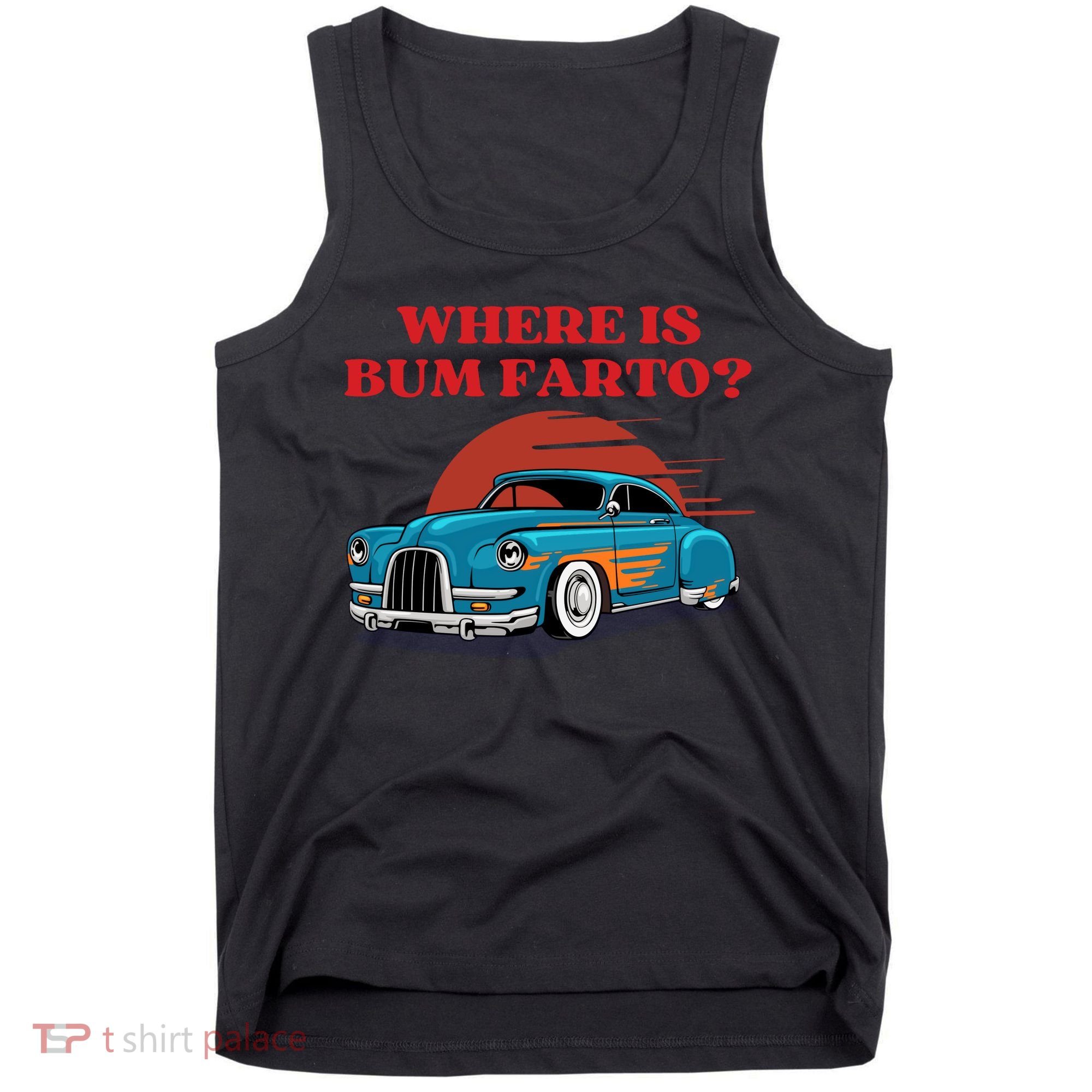 Where Is Bum Farto Retro Tank Top