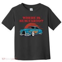 Where Is Bum Farto Retro Toddler T-Shirt thumb 0