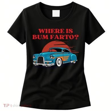 Where Is Bum Farto Retro Women's T-Shirt