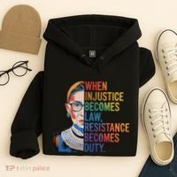 When Injustice Becomes Law Resistance Becomes Duty Rbg Hoodie thumb 4