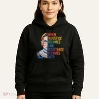 When Injustice Becomes Law Resistance Becomes Duty Rbg Hoodie thumb 5