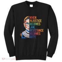When Injustice Becomes Law Resistance Becomes Duty Rbg Sweatshirt thumb 0