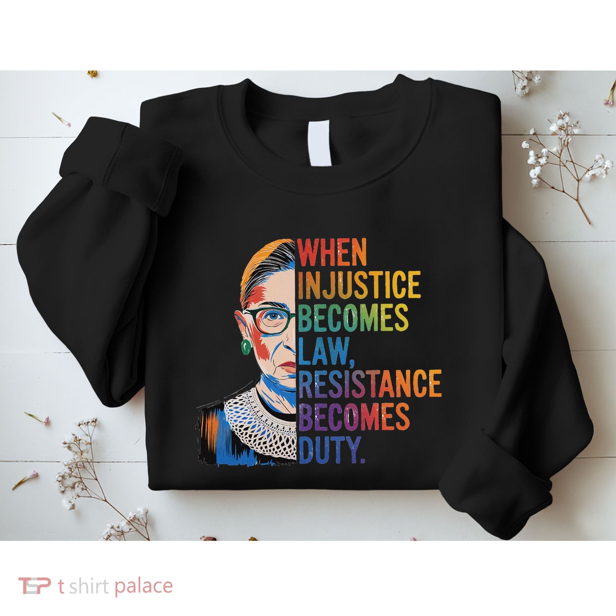 When Injustice Becomes Law Resistance Becomes Duty Rbg Sweatshirt