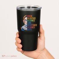 When Injustice Becomes Law Resistance Becomes Duty Rbg Tumbler thumb 2