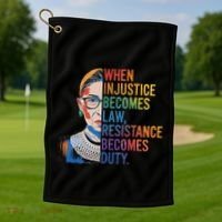 When Injustice Becomes Law Resistance Becomes Duty Rbg Golf Towel thumb 1