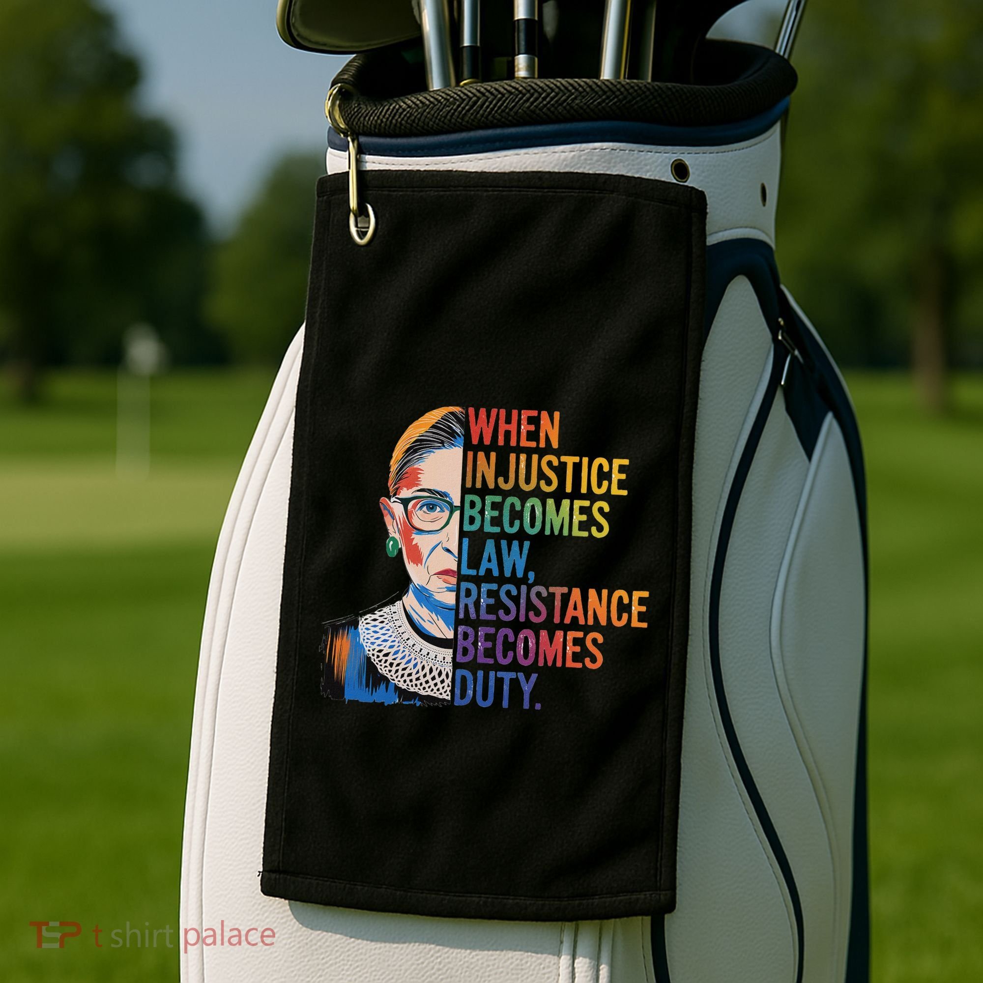 When Injustice Becomes Law Resistance Becomes Duty Rbg Golf Towel