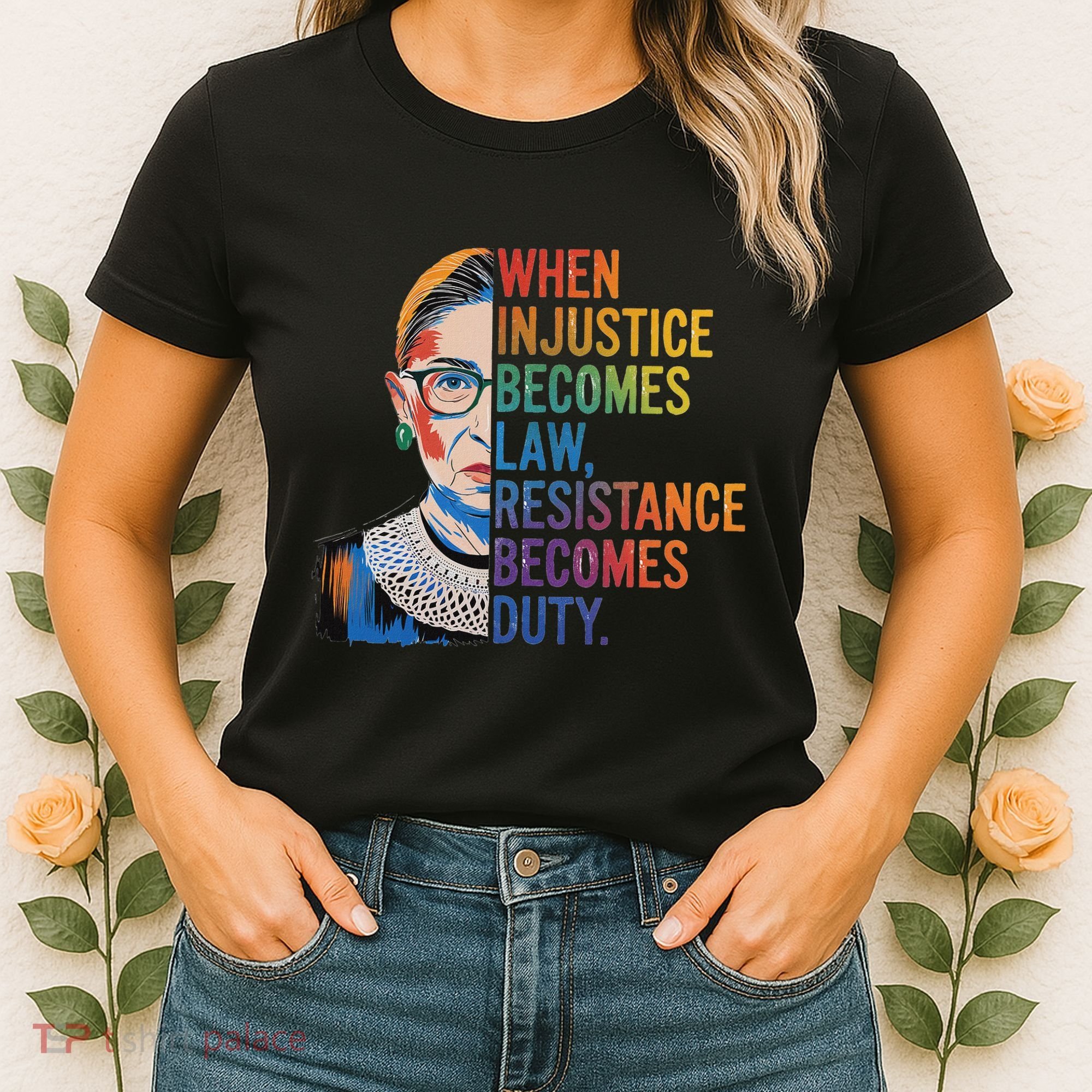When Injustice Becomes Law Resistance Becomes Duty Rbg Women's T-Shirt