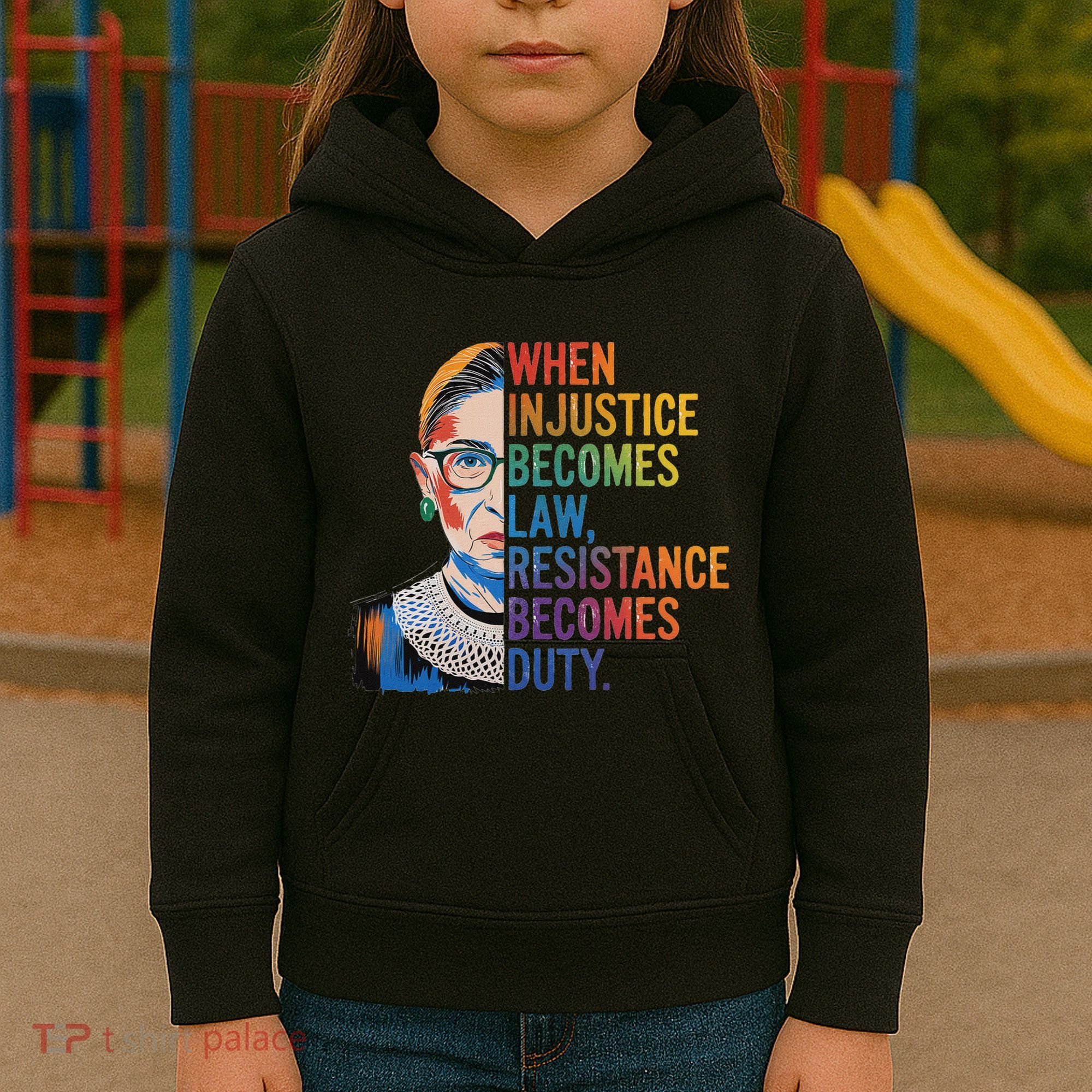 When Injustice Becomes Law Resistance Becomes Duty Rbg Kids Hoodie