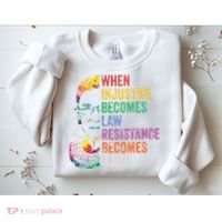 When Injustice Becomes Law Resist Resistance Sweatshirt thumb 2