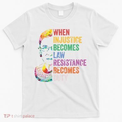 When Injustice Becomes Law Resist Resistance T-Shirt