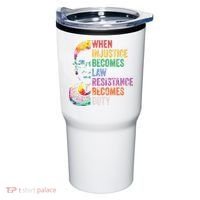 When Injustice Becomes Law Resist Resistance Tumbler thumb 0