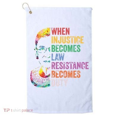 When Injustice Becomes Law Resist Resistance Golf Towel