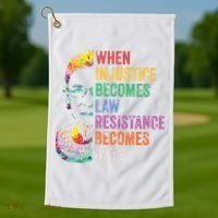 When Injustice Becomes Law Resist Resistance Golf Towel thumb 1
