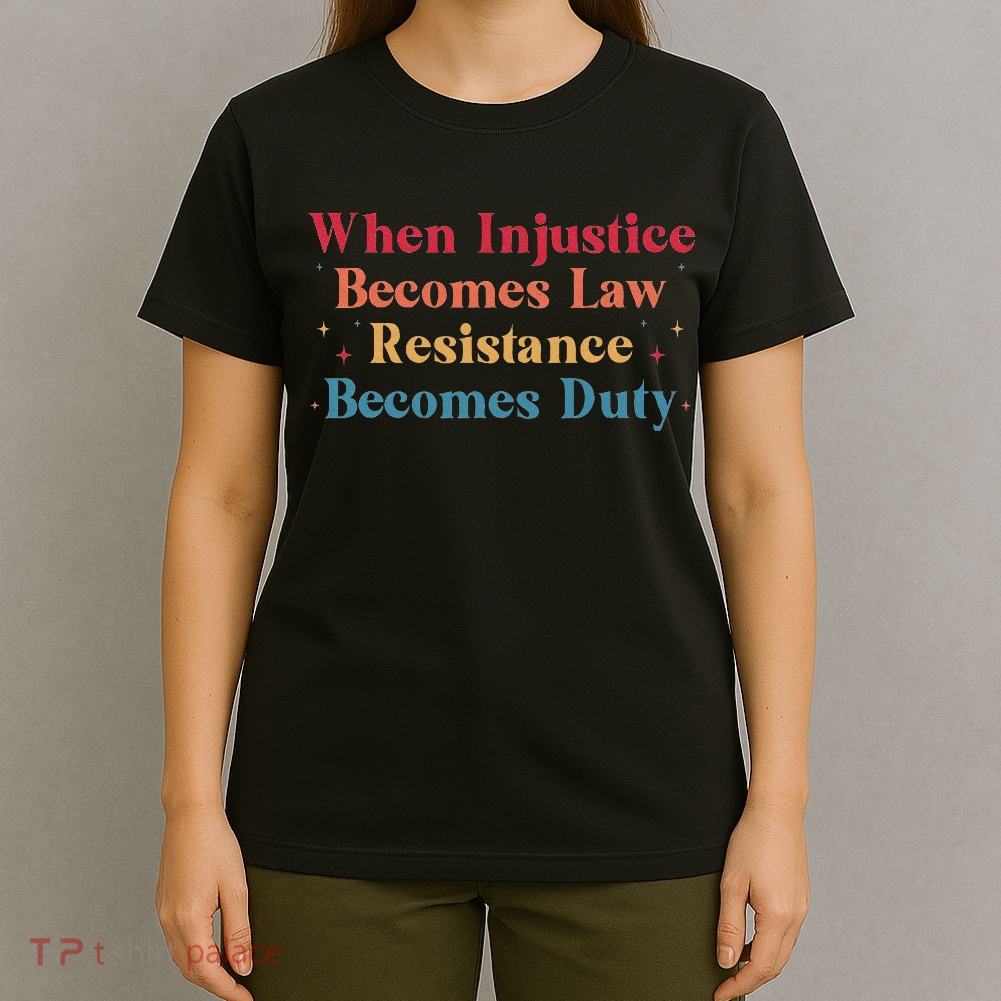 When Injustice Becomes Law Resistance Becomes Duty Retro T-Shirt