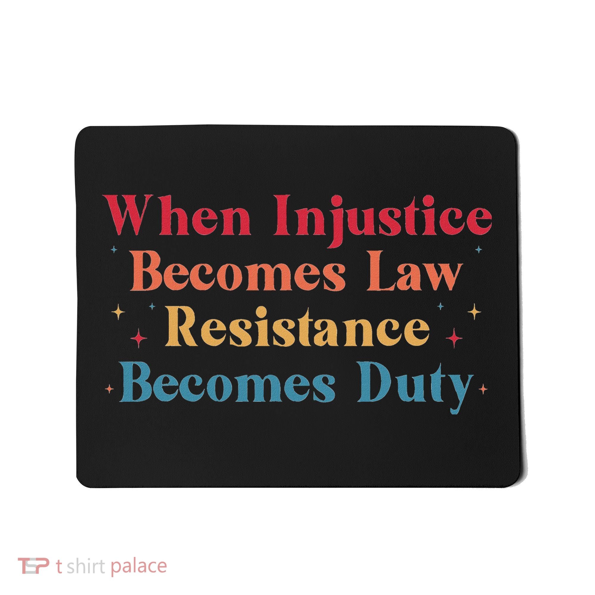 When Injustice Becomes Law Resistance Becomes Duty Retro Mousepad