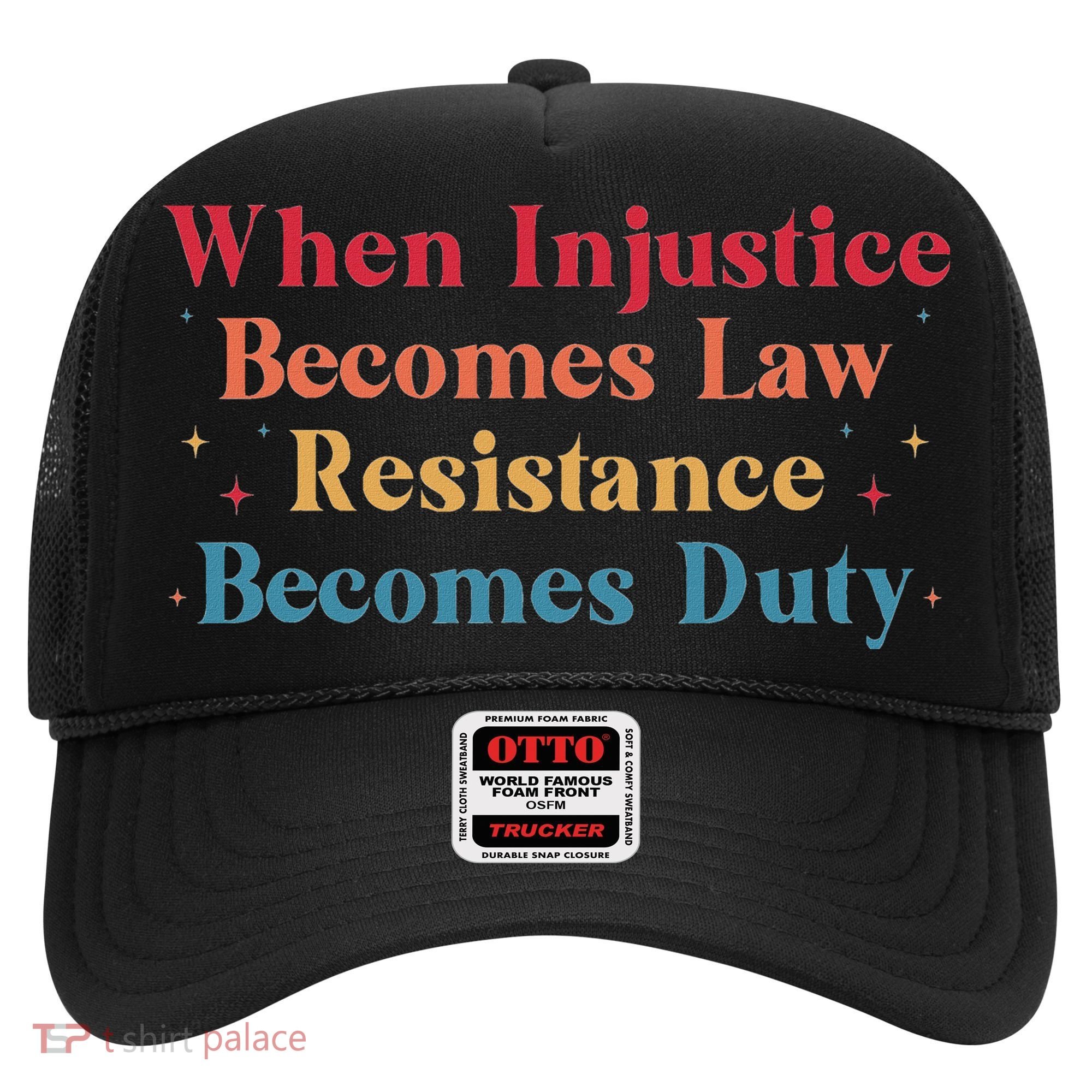 When Injustice Becomes Law Resistance Becomes Duty Retro Hat