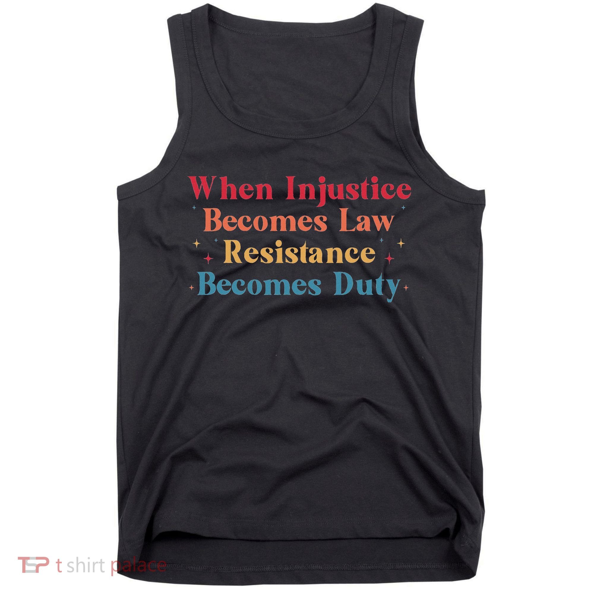 When Injustice Becomes Law Resistance Becomes Duty Retro Tank Top