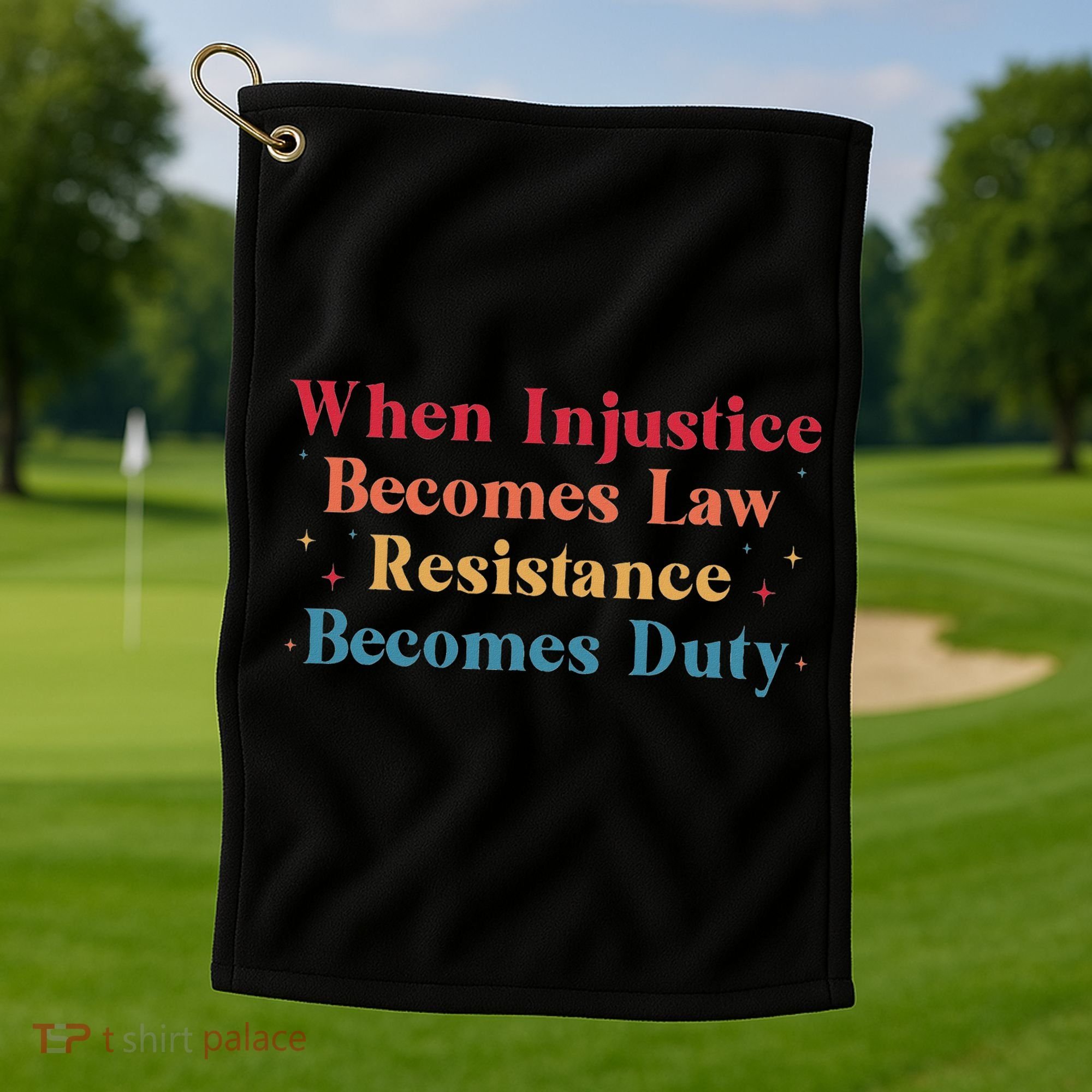 When Injustice Becomes Law Resistance Becomes Duty Retro Golf Towel