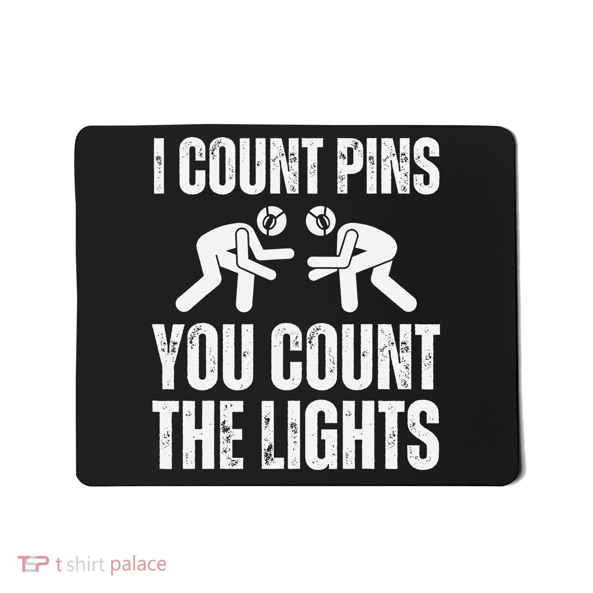 Wrestling I Count Pins You Count The Lights Funny Wrestler  Mousepad