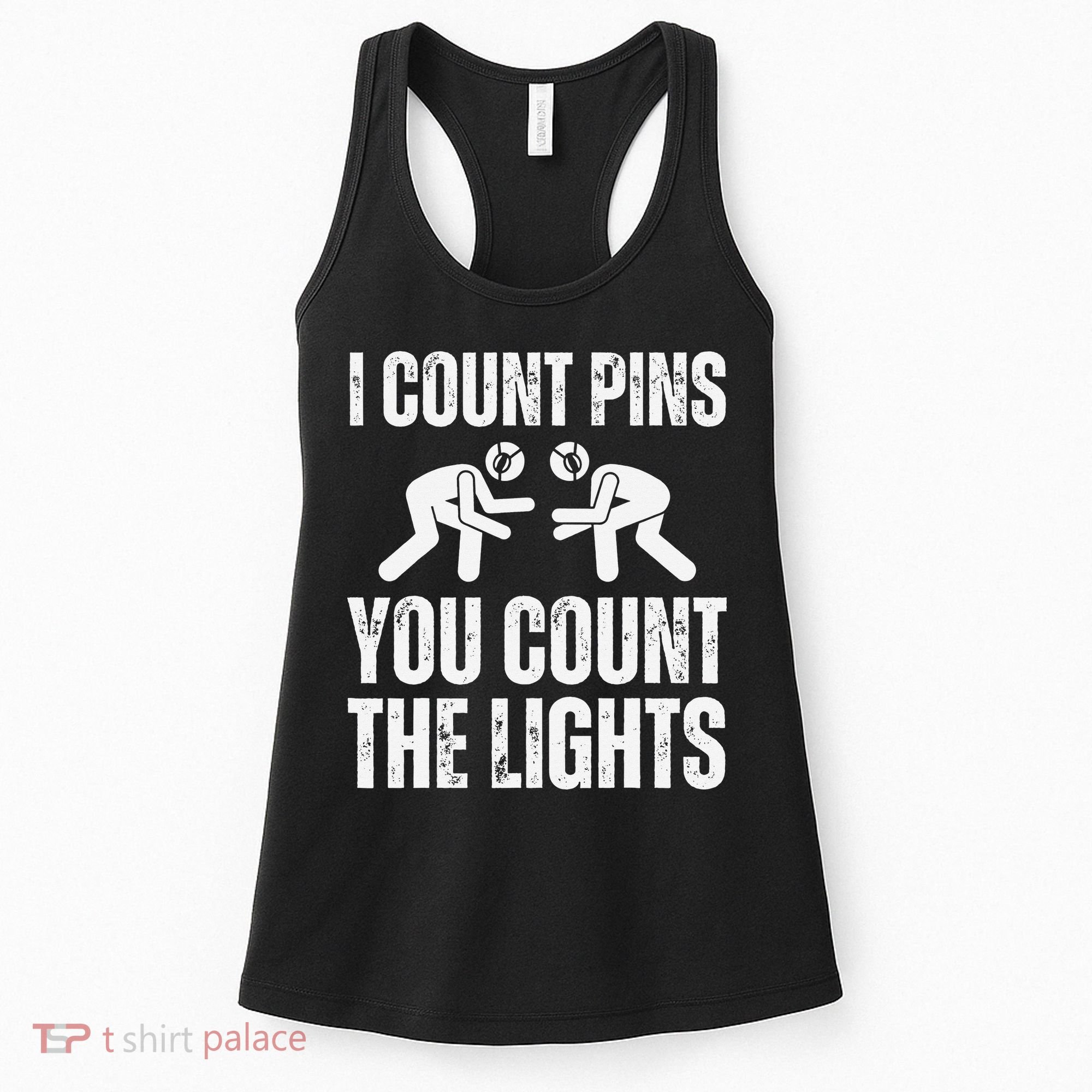 Wrestling I Count Pins You Count The Lights Funny Wrestler  Women's Tank Top