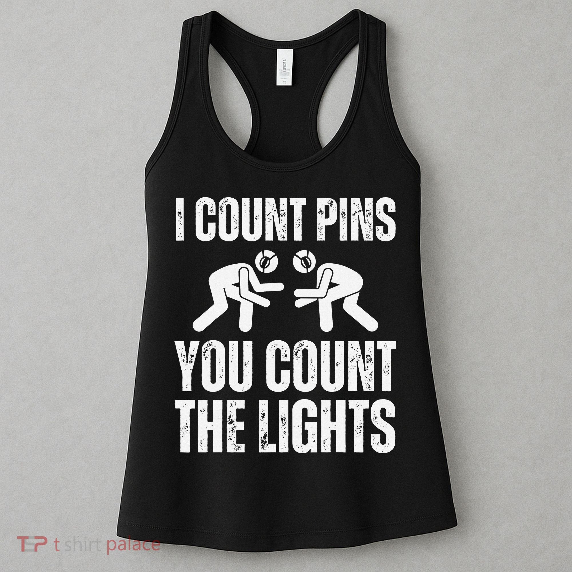 Wrestling I Count Pins You Count The Lights Funny Wrestler  Women's Tank Top