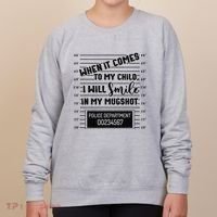 When It Comes to My Child I Will Smile In My Mugshot Women's Sweatshirt thumb 0