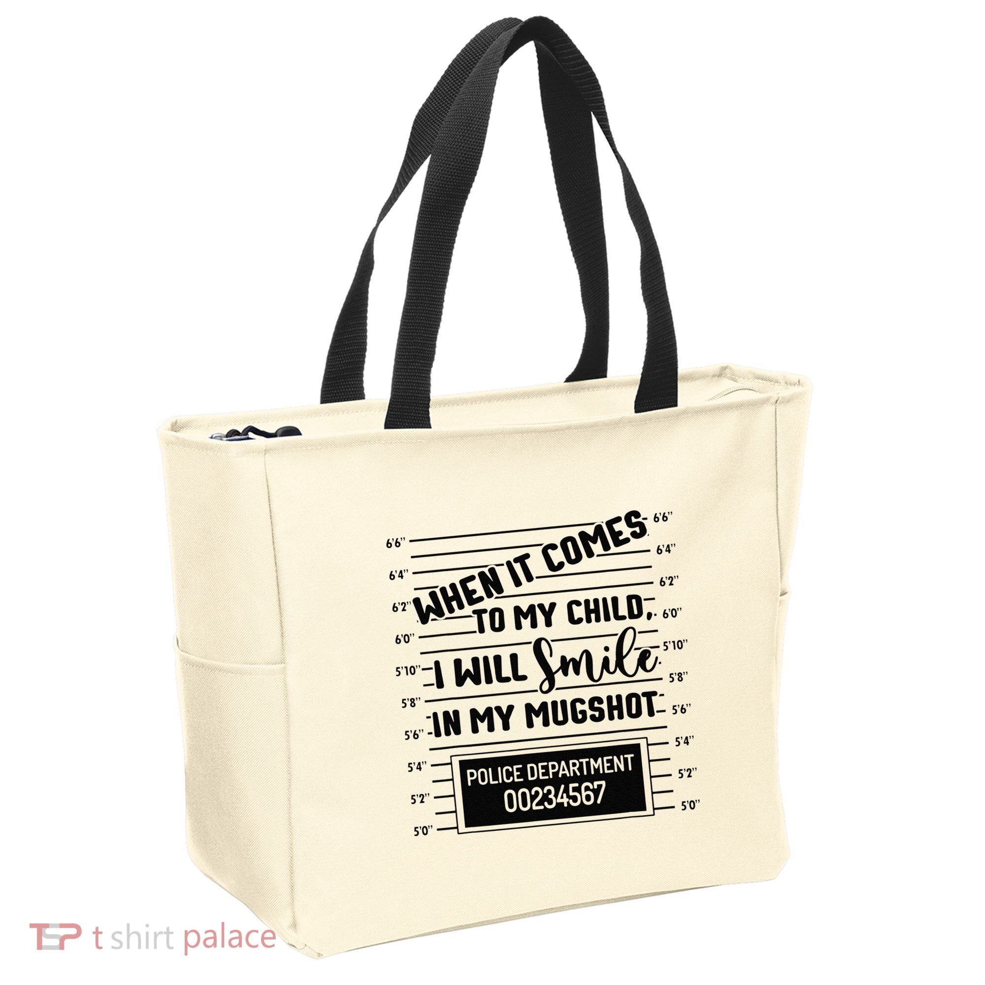 When It Comes to My Child I Will Smile In My Mugshot Tote Bag