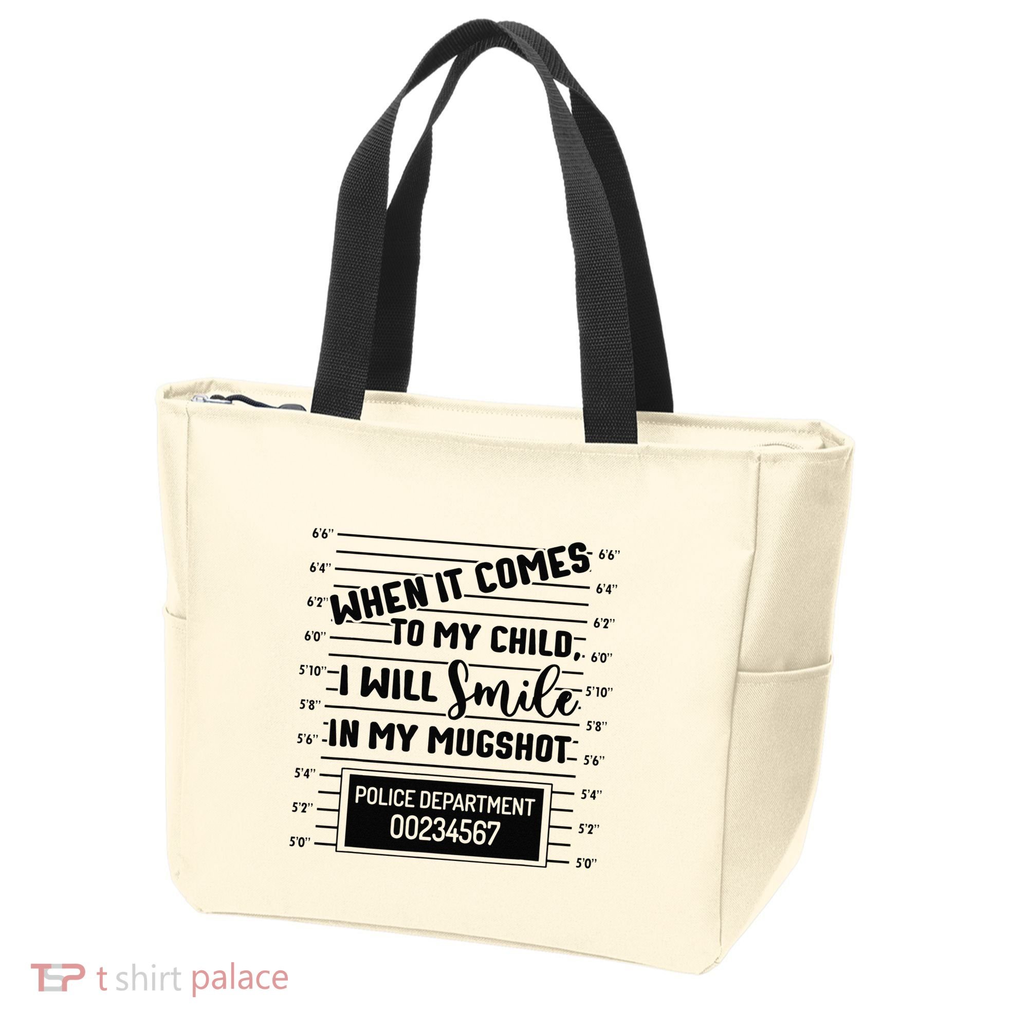 When It Comes to My Child I Will Smile In My Mugshot Tote Bag